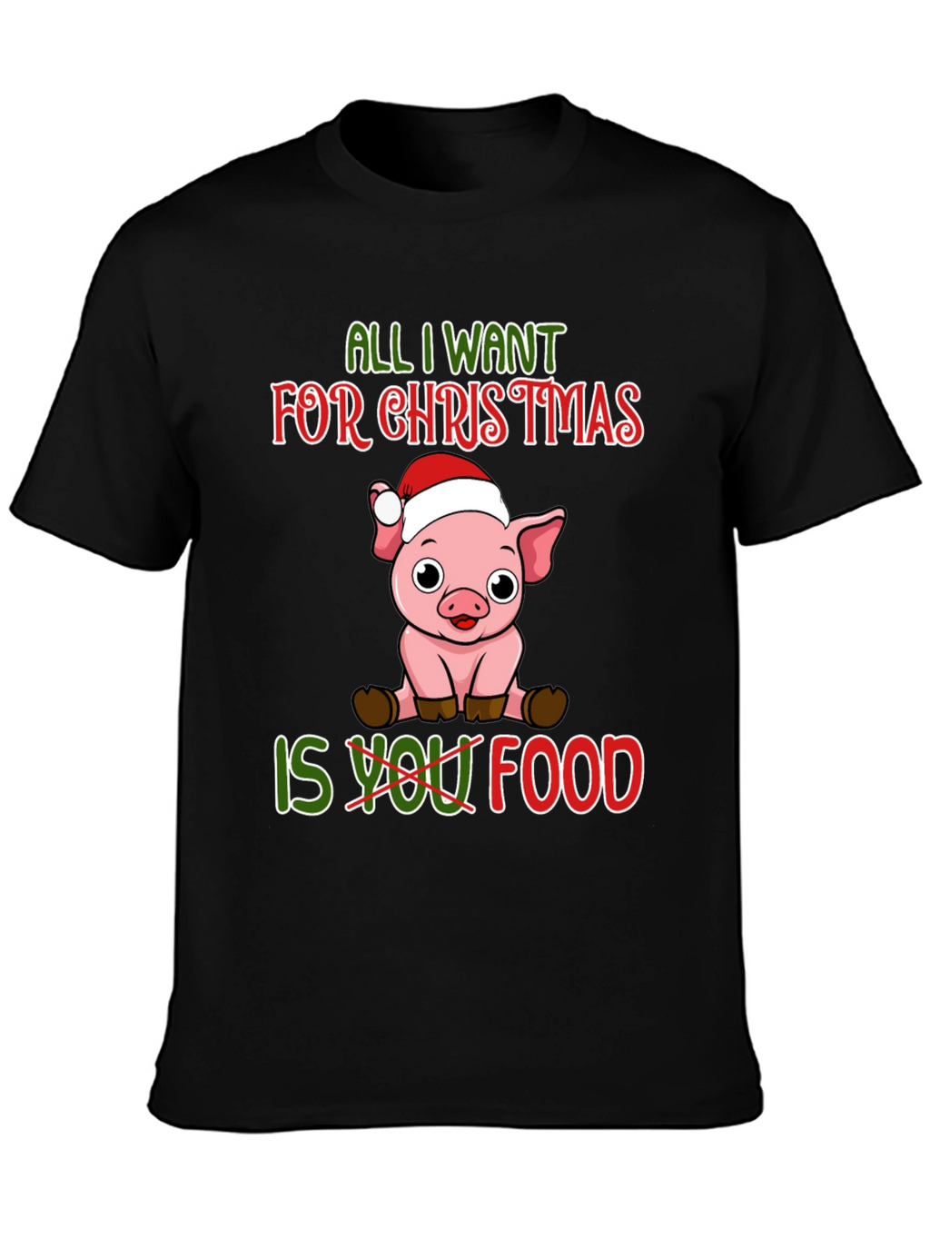 Christmas Pig T-Shirt: All I Want Is Food