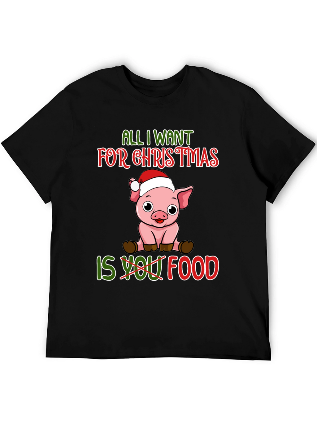 Christmas Pig T-Shirt: All I Want Is Food