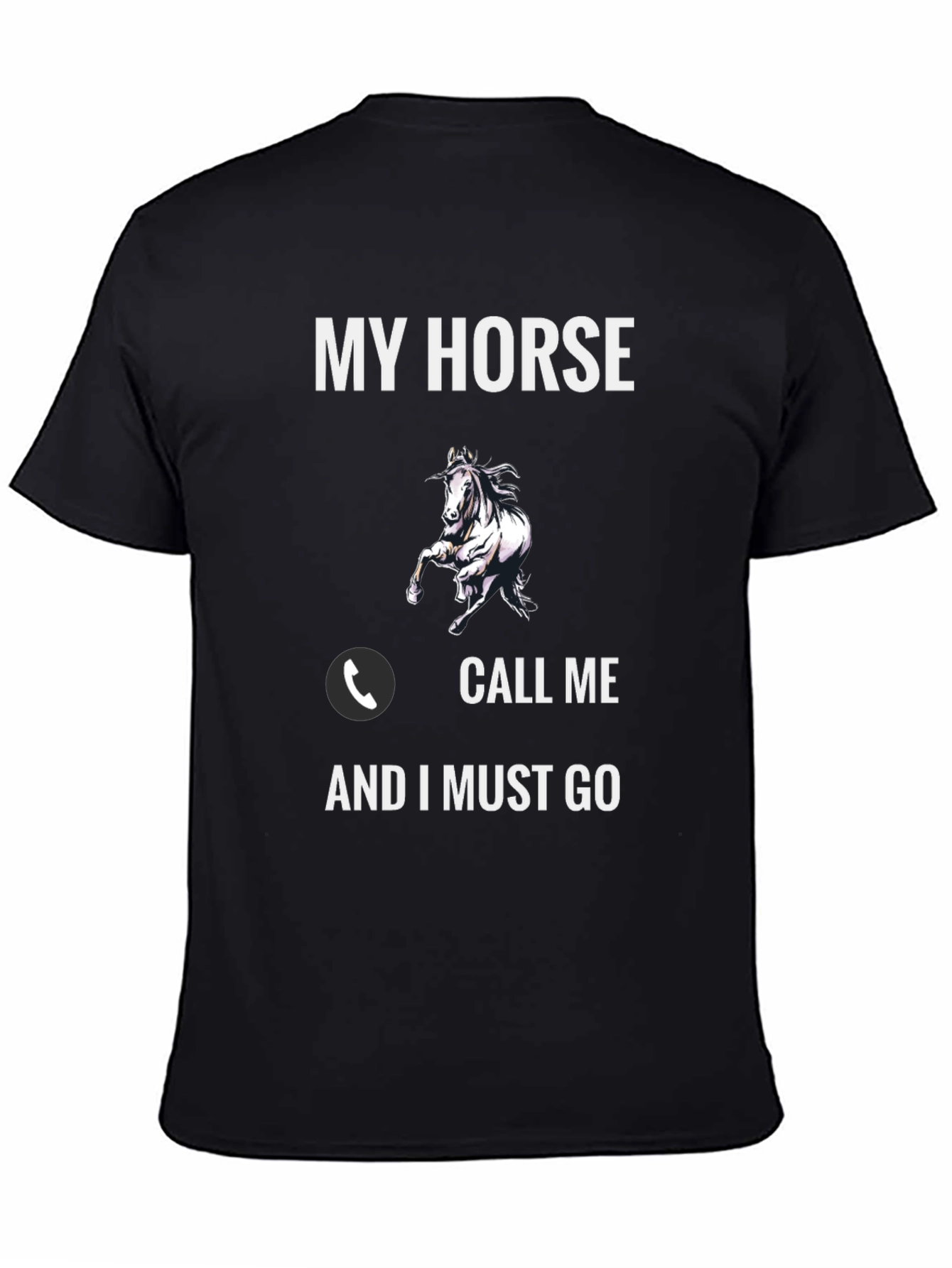 My Horse Call Me and I Must Go T-Shirt