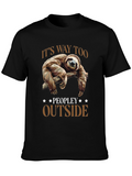 Lazy Sloth Graphic Tee: Its Way Too Peopley Outside