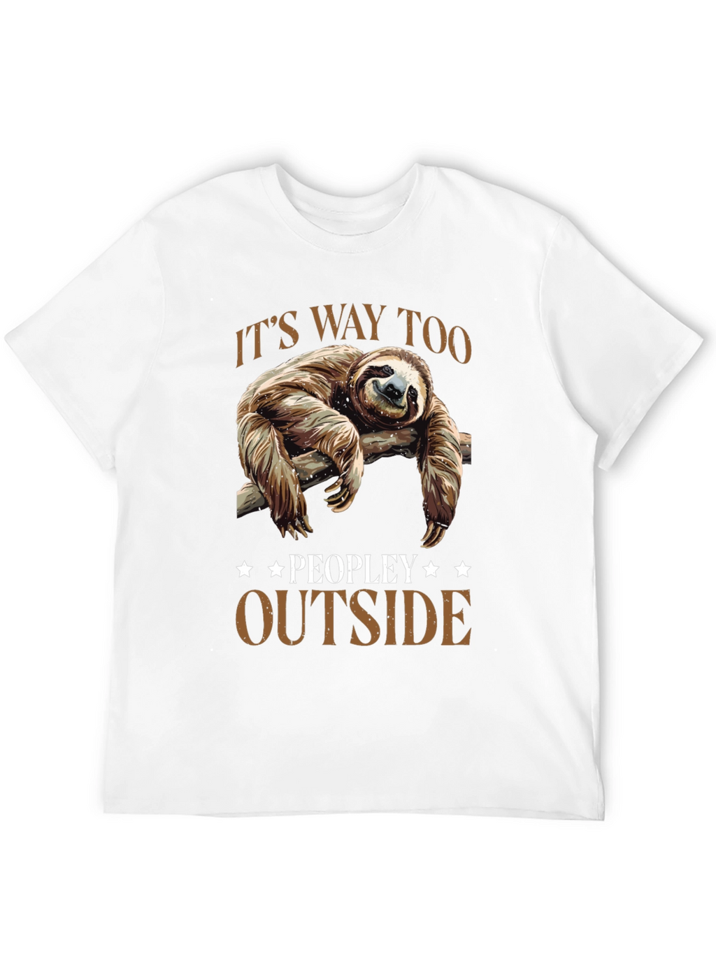 Lazy Sloth Graphic Tee: Its Way Too Peopley Outside