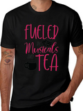 Fueled by Musicals and Tea Graphic T-Shirt