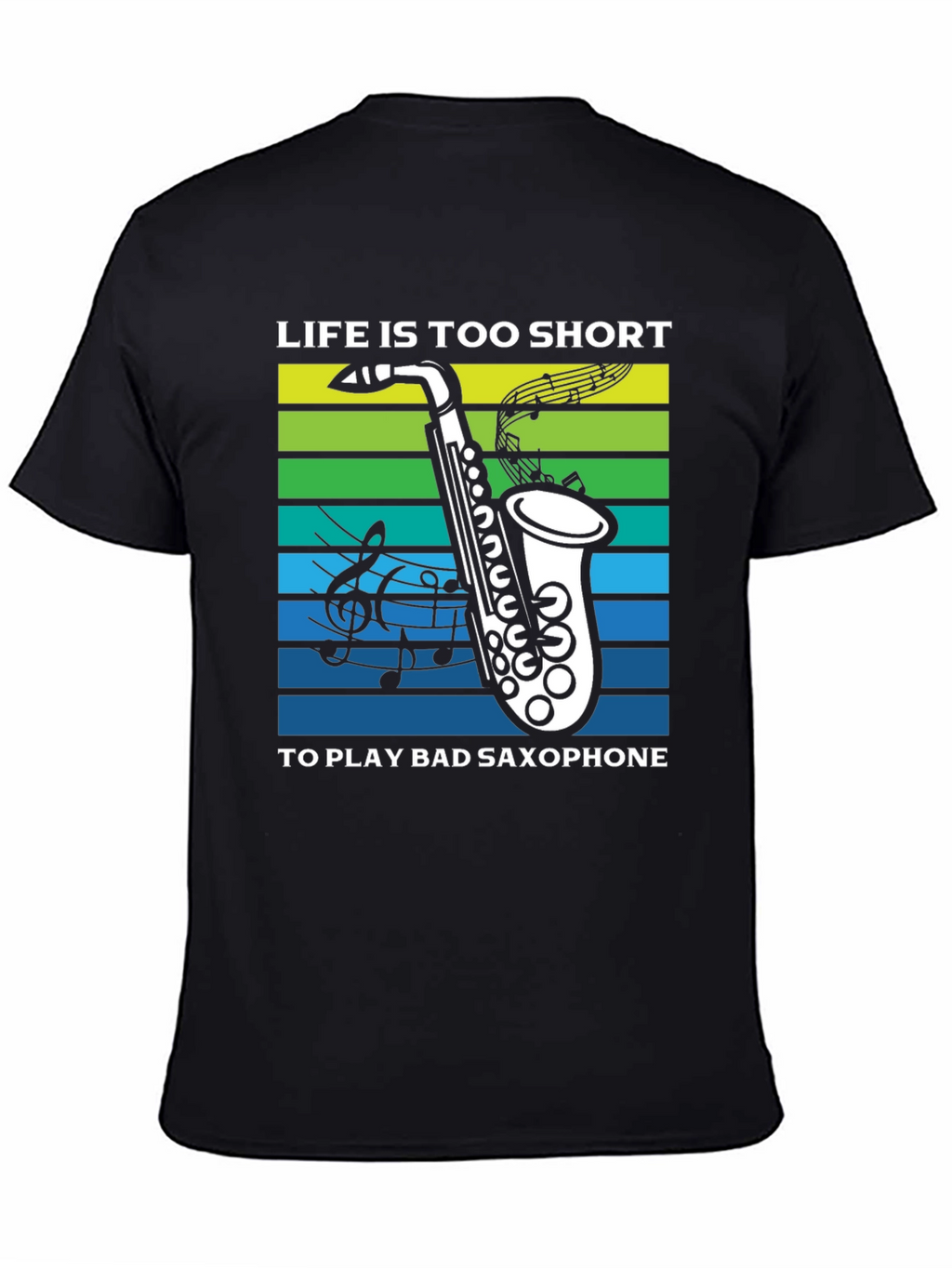 Life is Too Short Saxophone T-Shirt