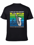 Life is Too Short Saxophone T-Shirt