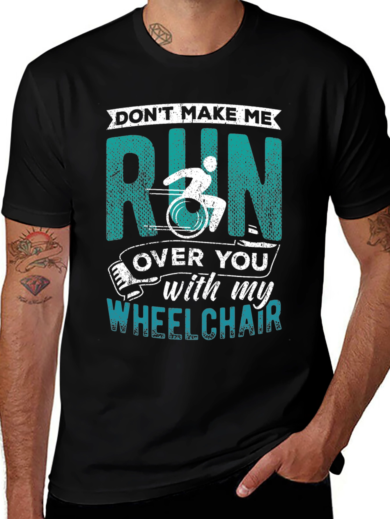 Dont Make Me Run Over You Wheelchair T-Shirt