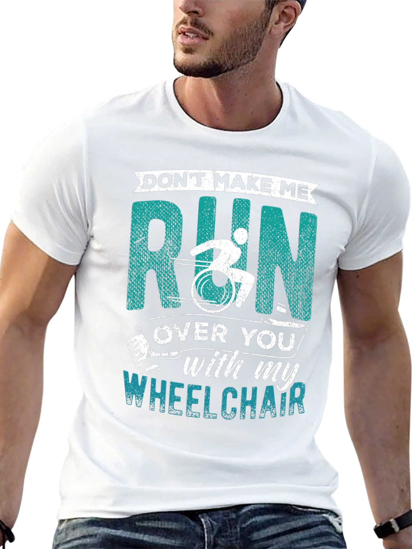 Dont Make Me Run Over You Wheelchair T-Shirt