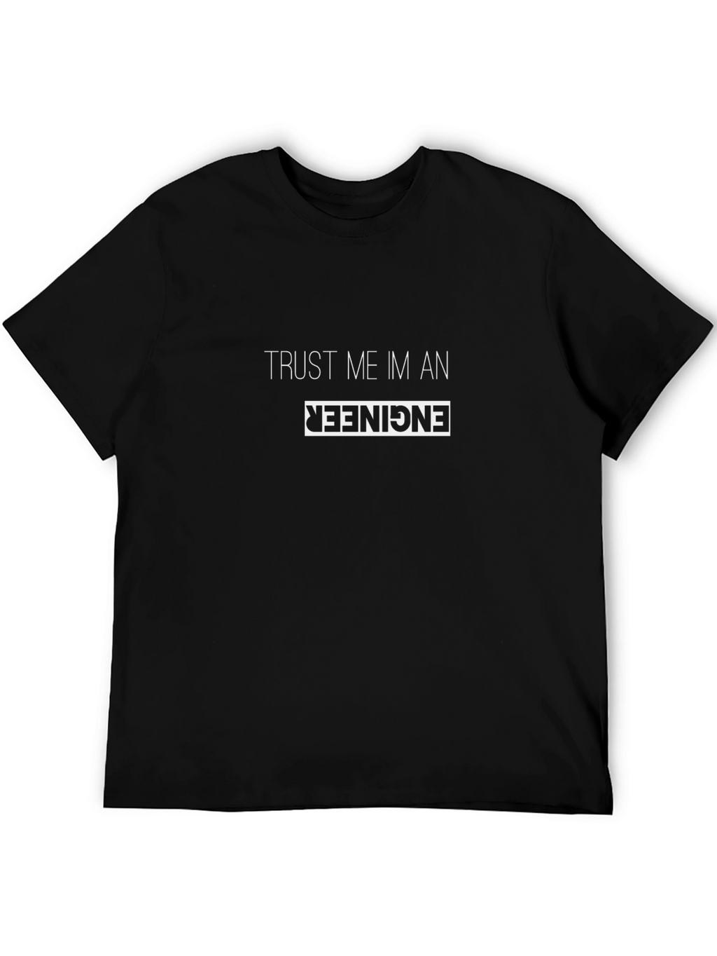 Trust Me Im An Engineer Black T-Shirt