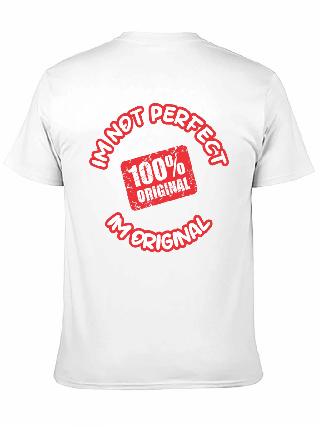 Im Not Perfect Im Original T-Shirt