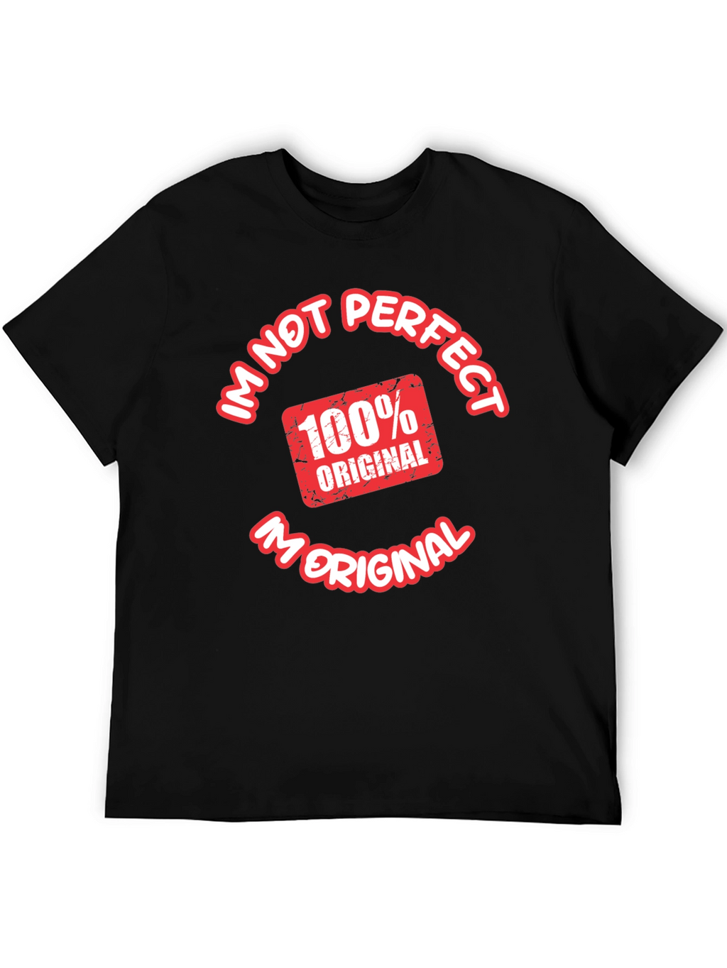 Im Not Perfect Im Original T-Shirt