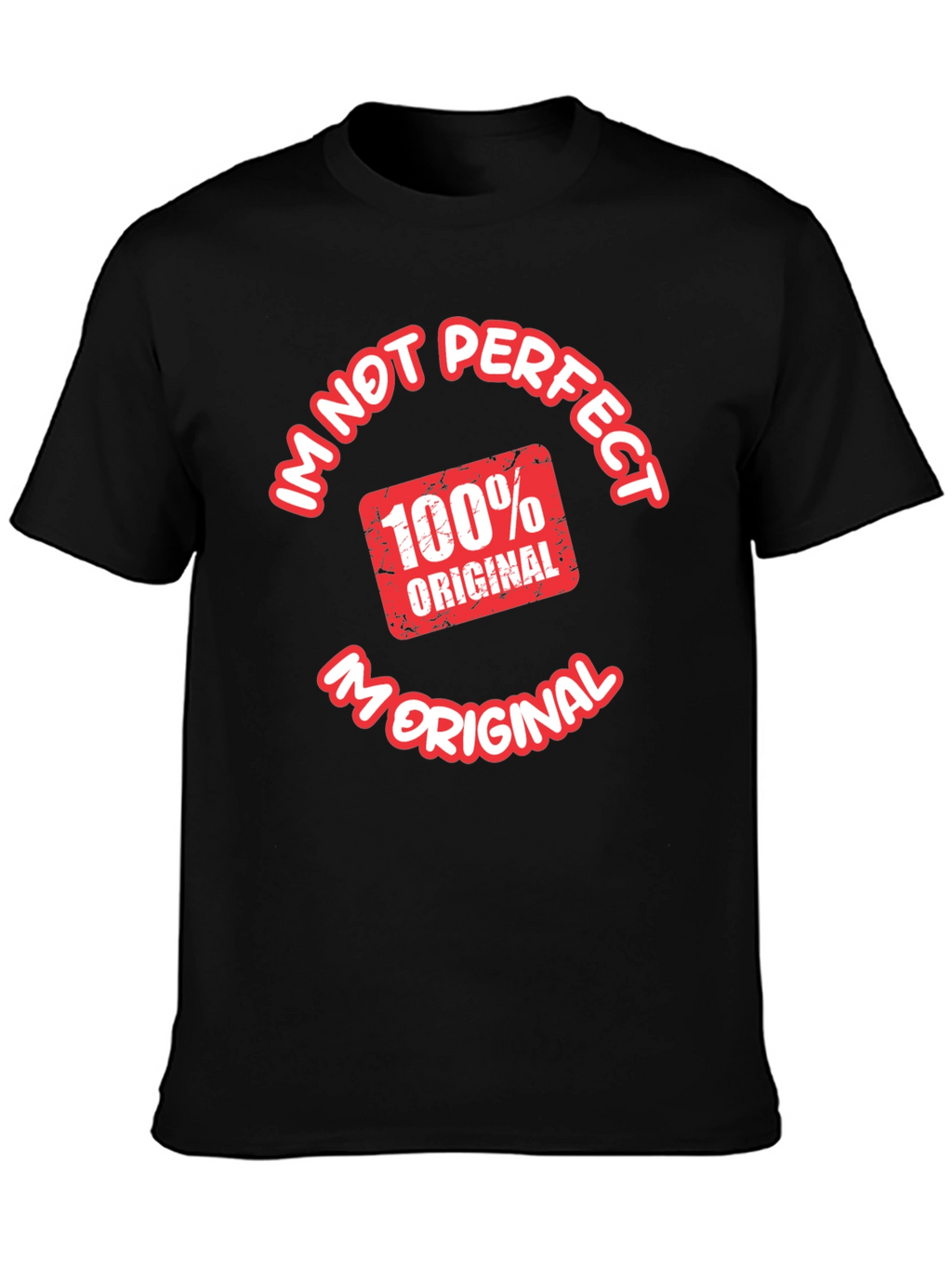 Im Not Perfect Im Original T-Shirt