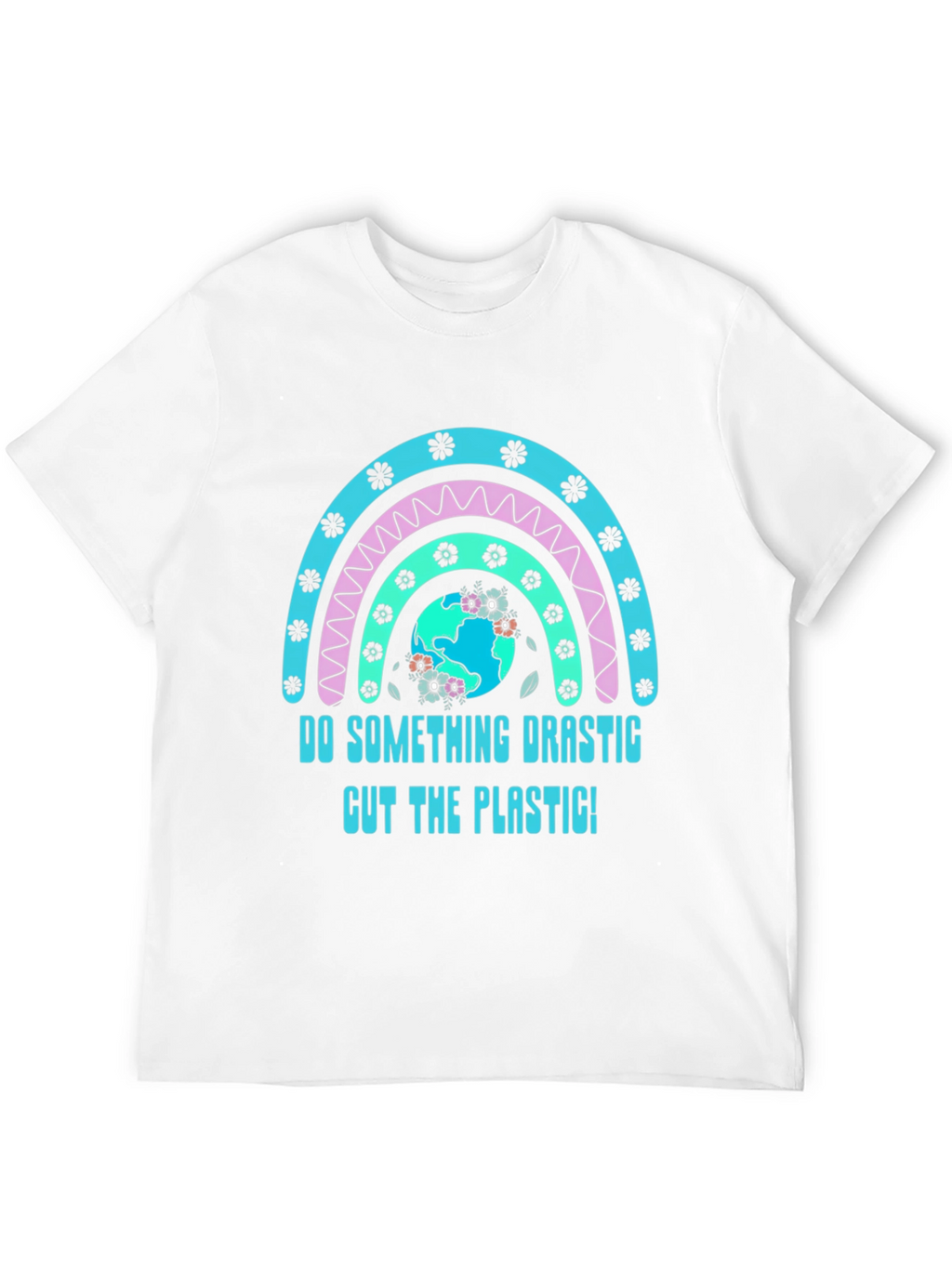 Eco-Friendly Do Something Drastic Graphic Tee