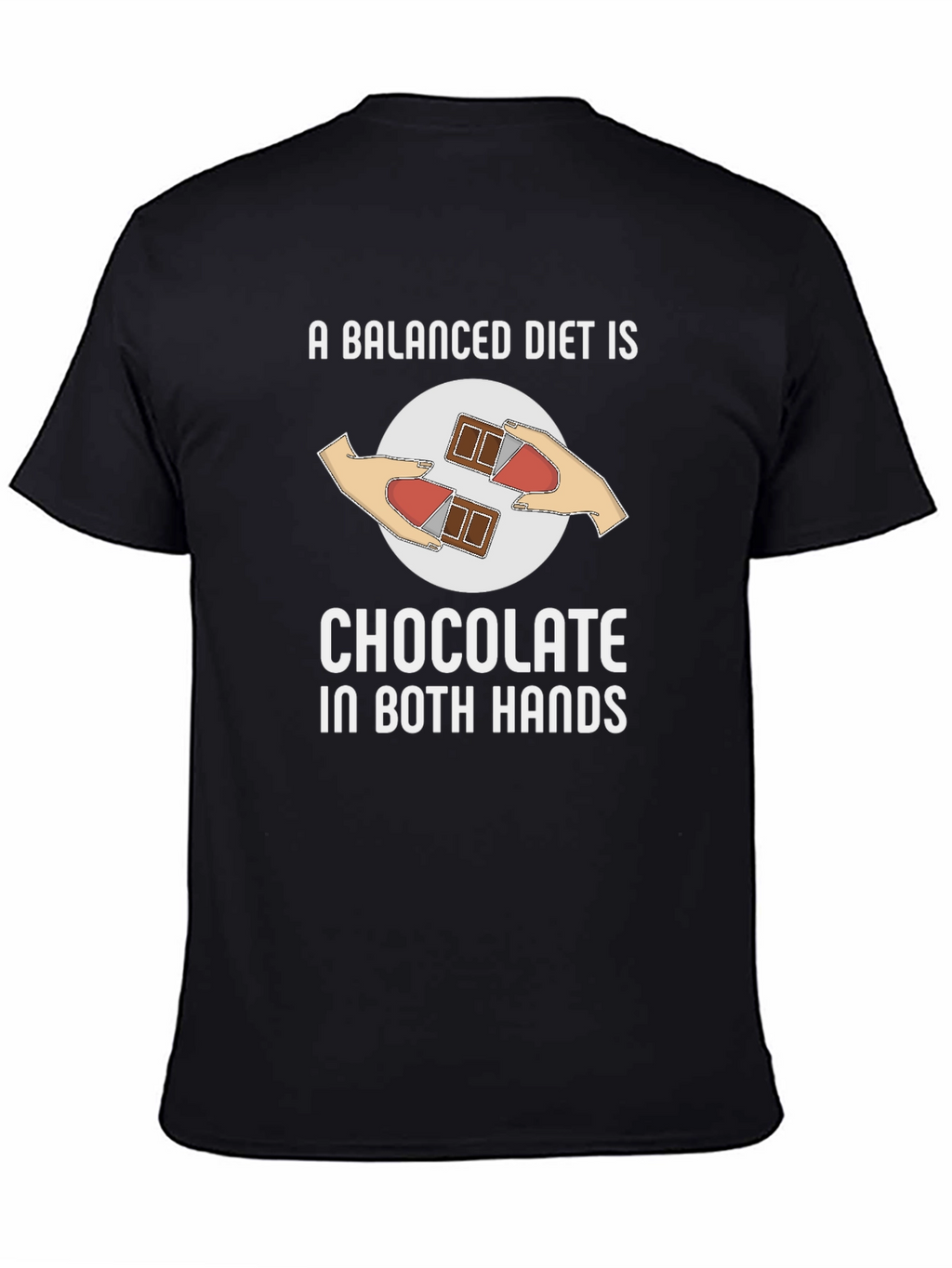Chocolate in Both Hands T-Shirt Funny Balanced Diet