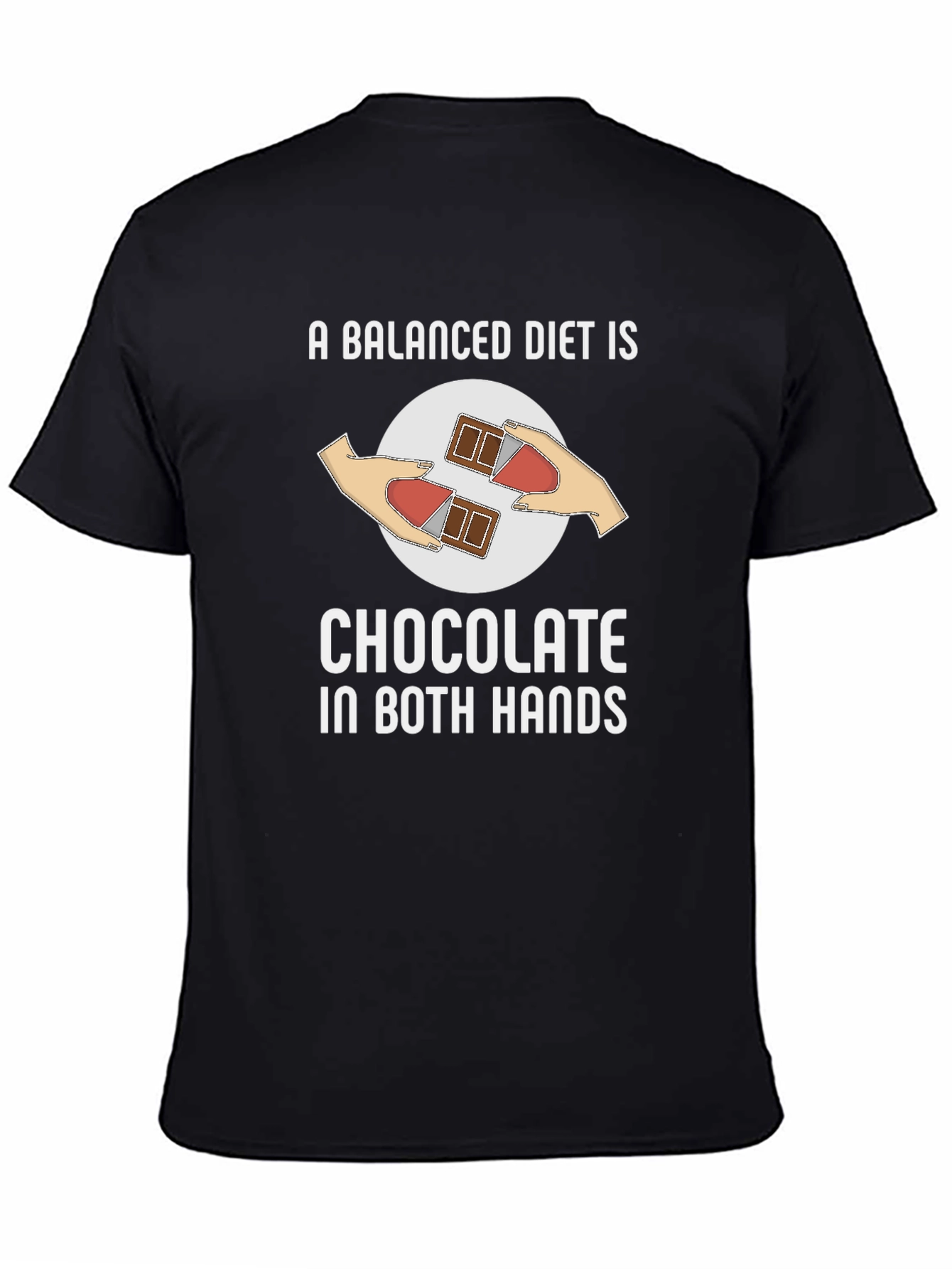 Chocolate in Both Hands T-Shirt Funny Balanced Diet