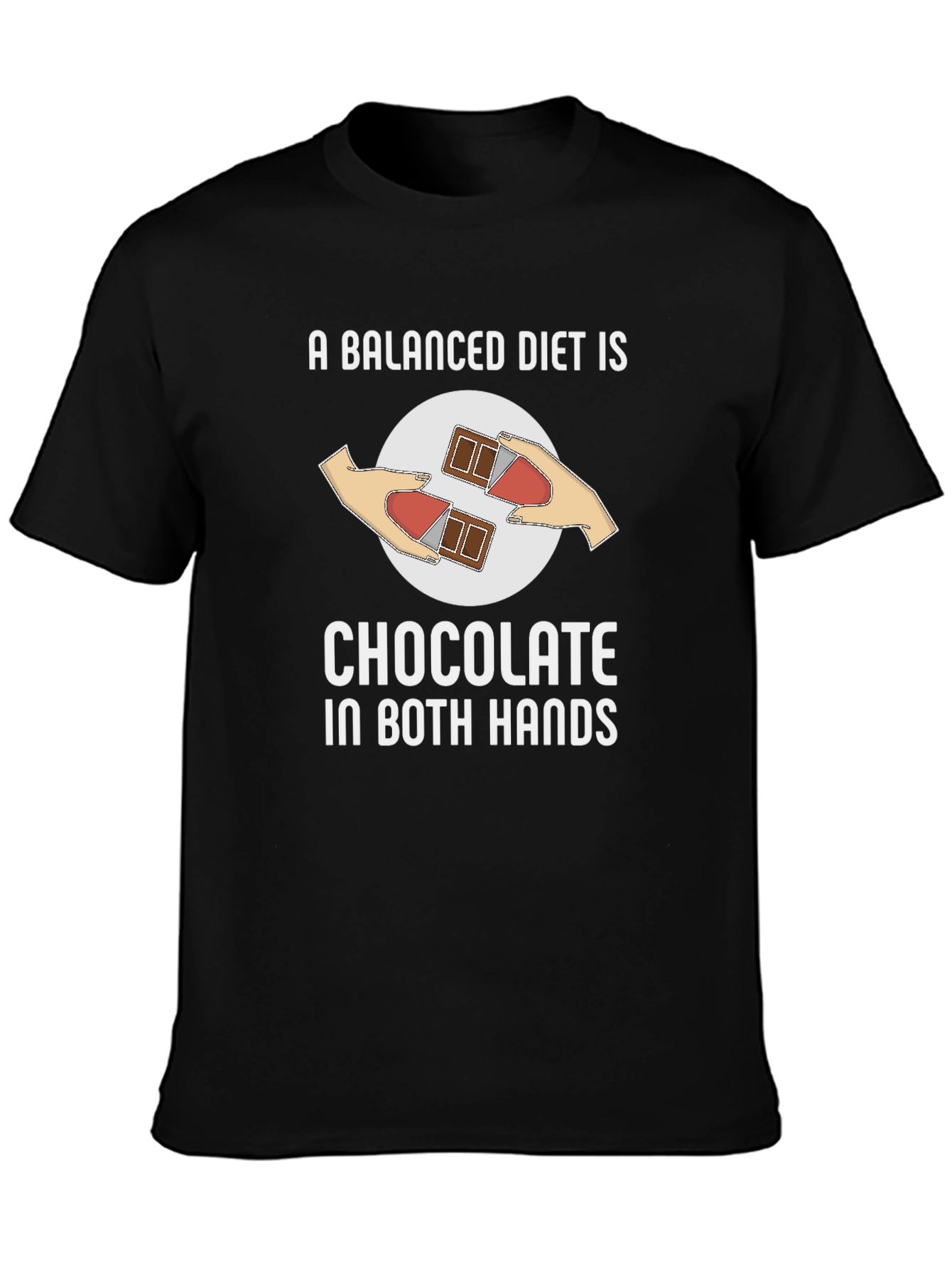 Chocolate in Both Hands T-Shirt Funny Balanced Diet