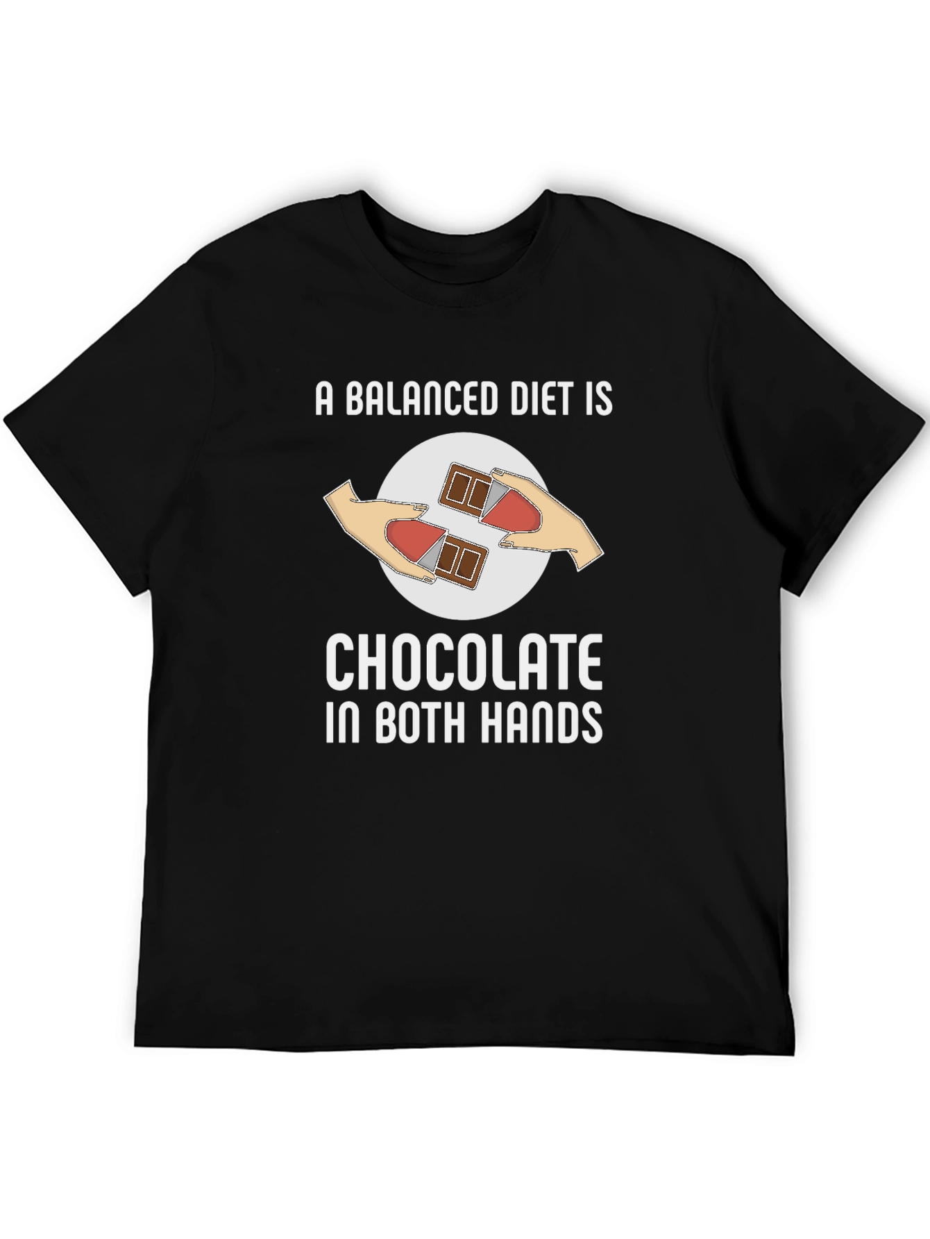 Chocolate in Both Hands T-Shirt Funny Balanced Diet
