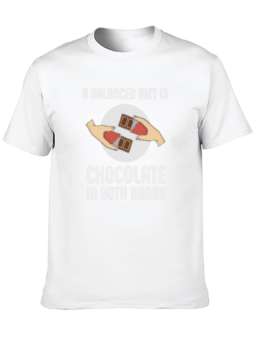 Chocolate in Both Hands T-Shirt Funny Balanced Diet