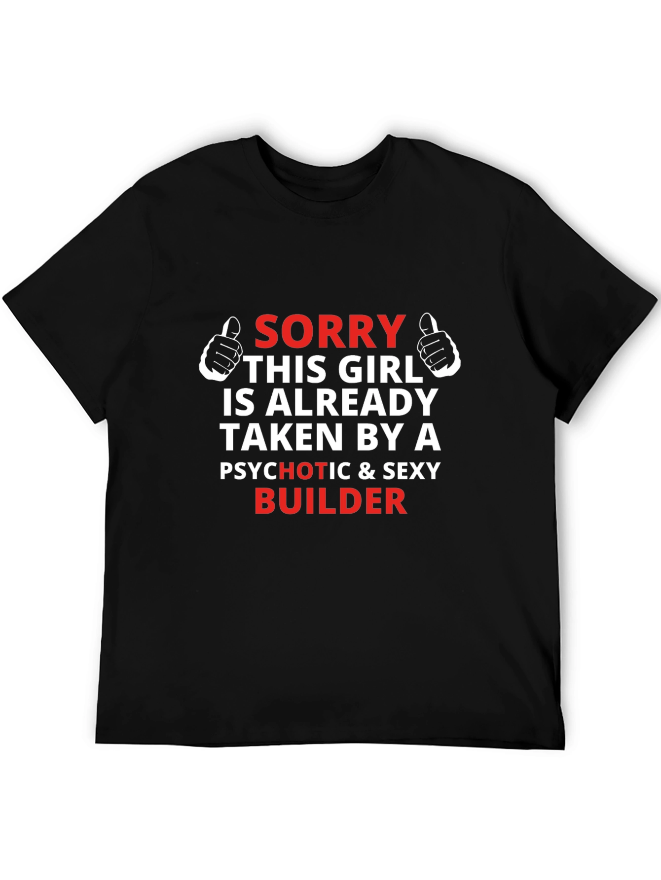 Sorry Girl Taken By Sexy Builder Novelty T-Shirt
