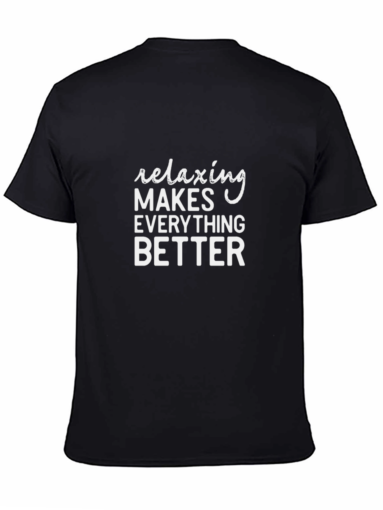 Relaxing Makes Everything Better T-Shirt