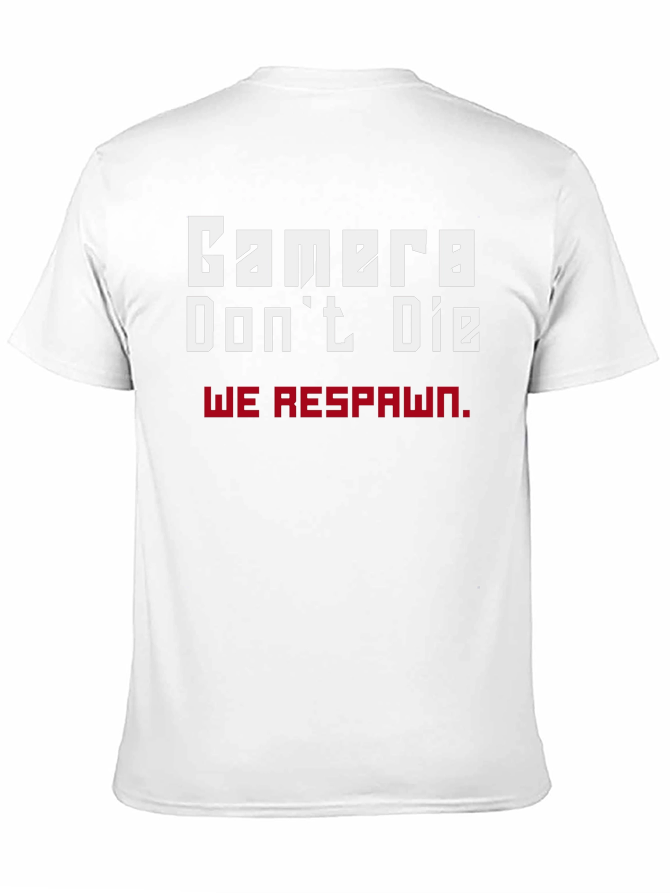 Gamer Dont Die We Respawn T-Shirt