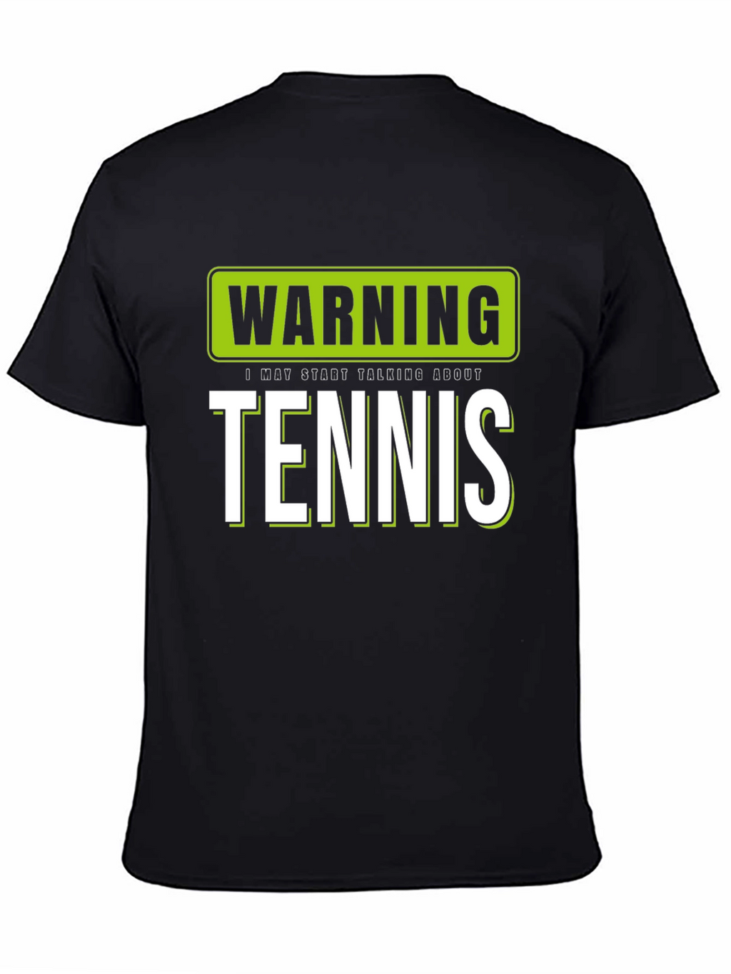 Warning: I May Start Talking About Tennis T-Shirt