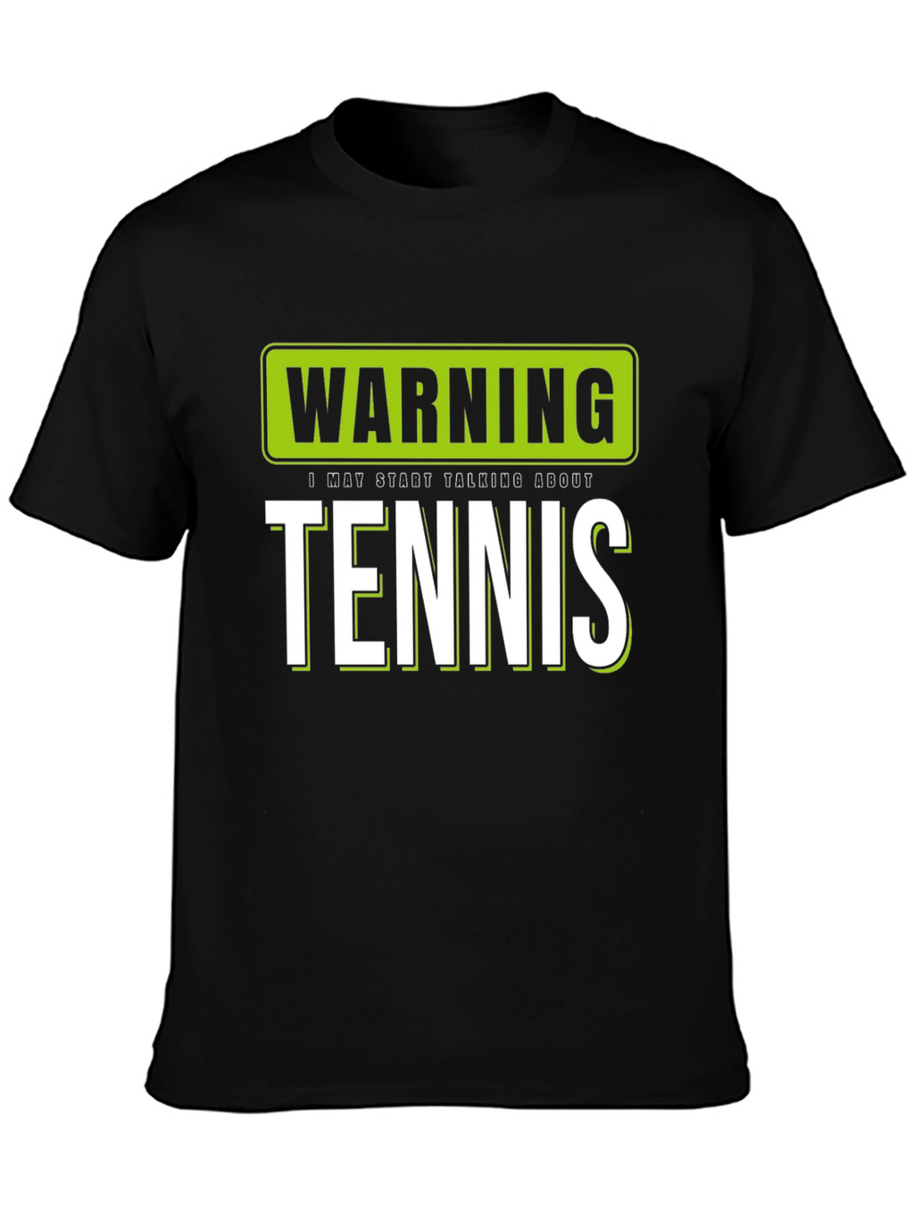 Warning: I May Start Talking About Tennis T-Shirt