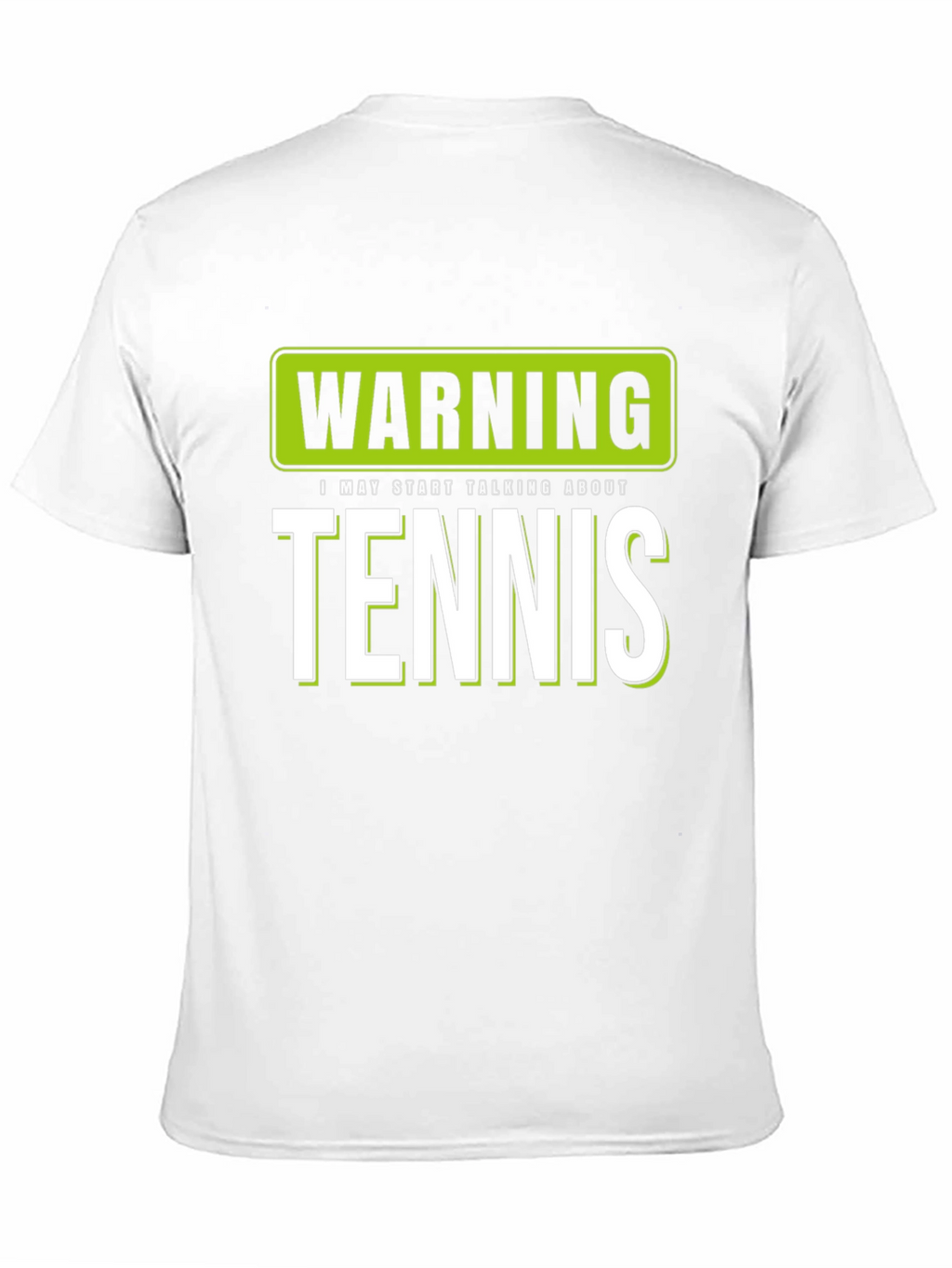 Warning: I May Start Talking About Tennis T-Shirt