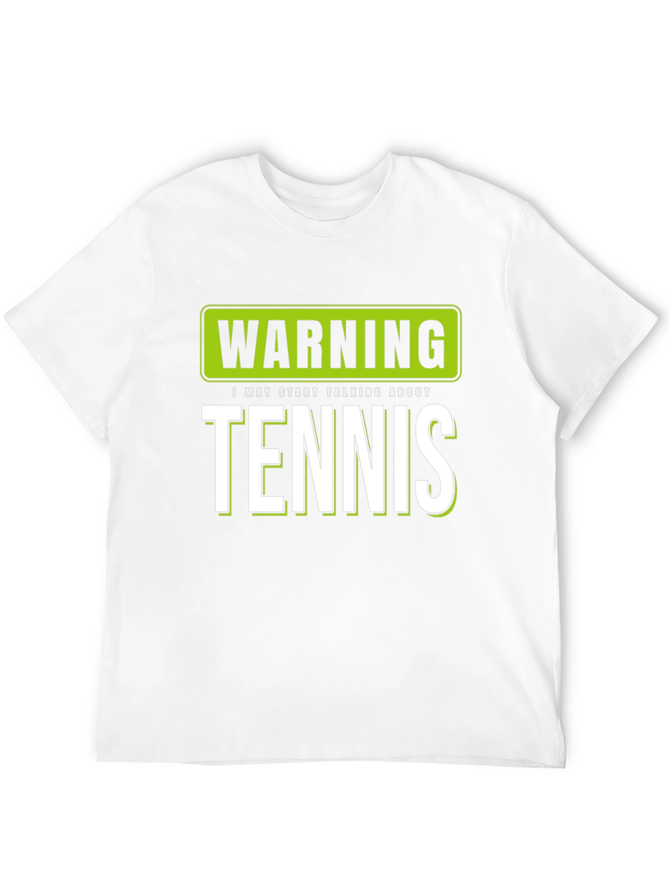 Warning: I May Start Talking About Tennis T-Shirt