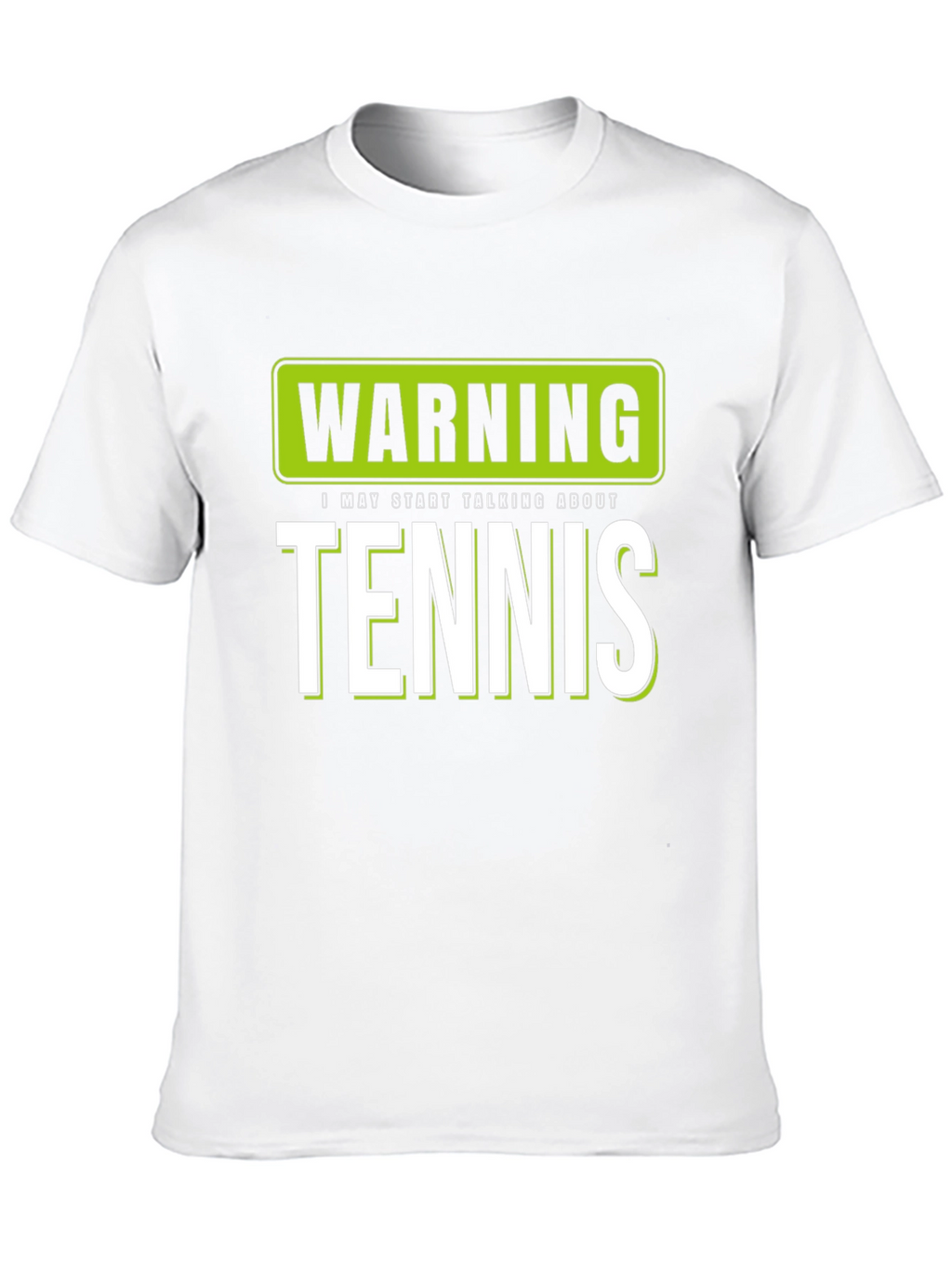 Warning: I May Start Talking About Tennis T-Shirt