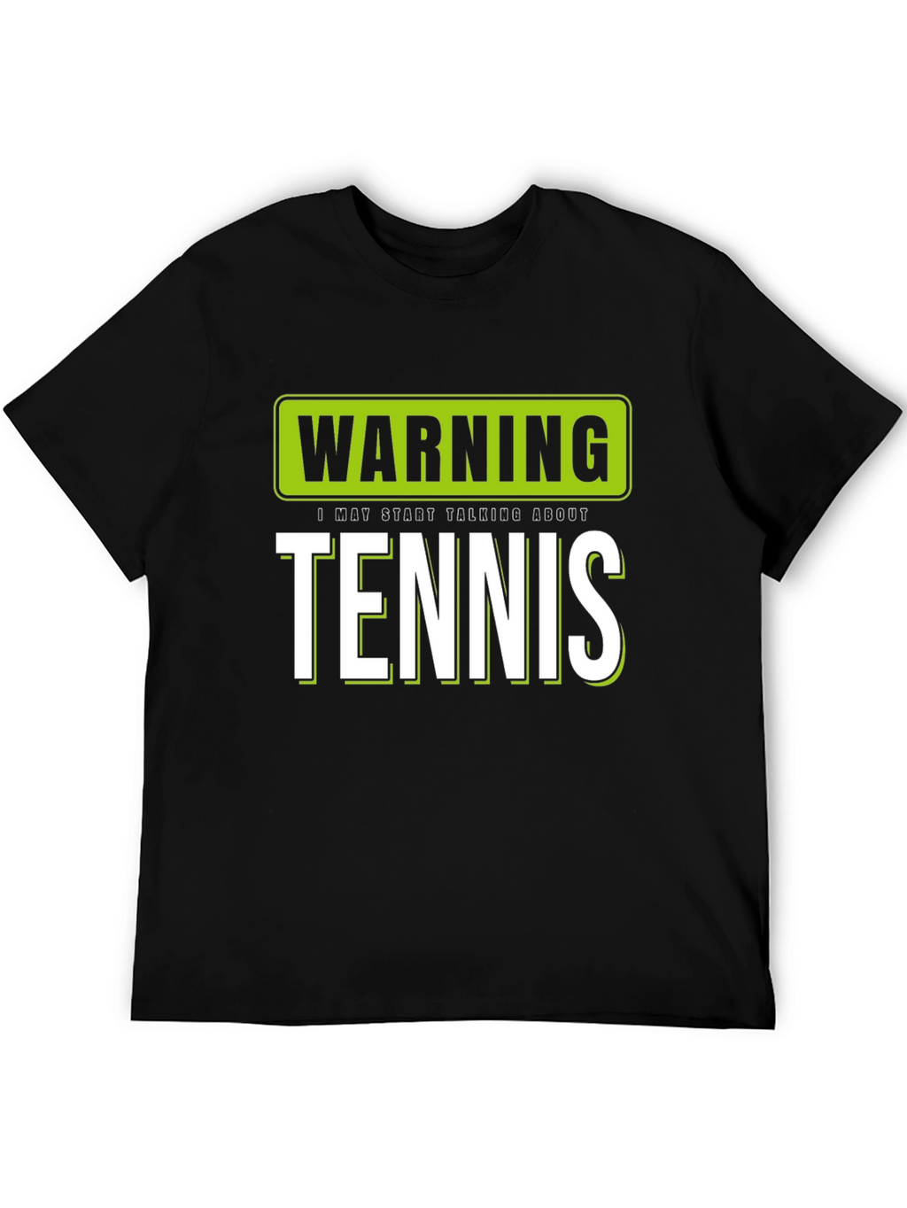 Warning: I May Start Talking About Tennis T-Shirt
