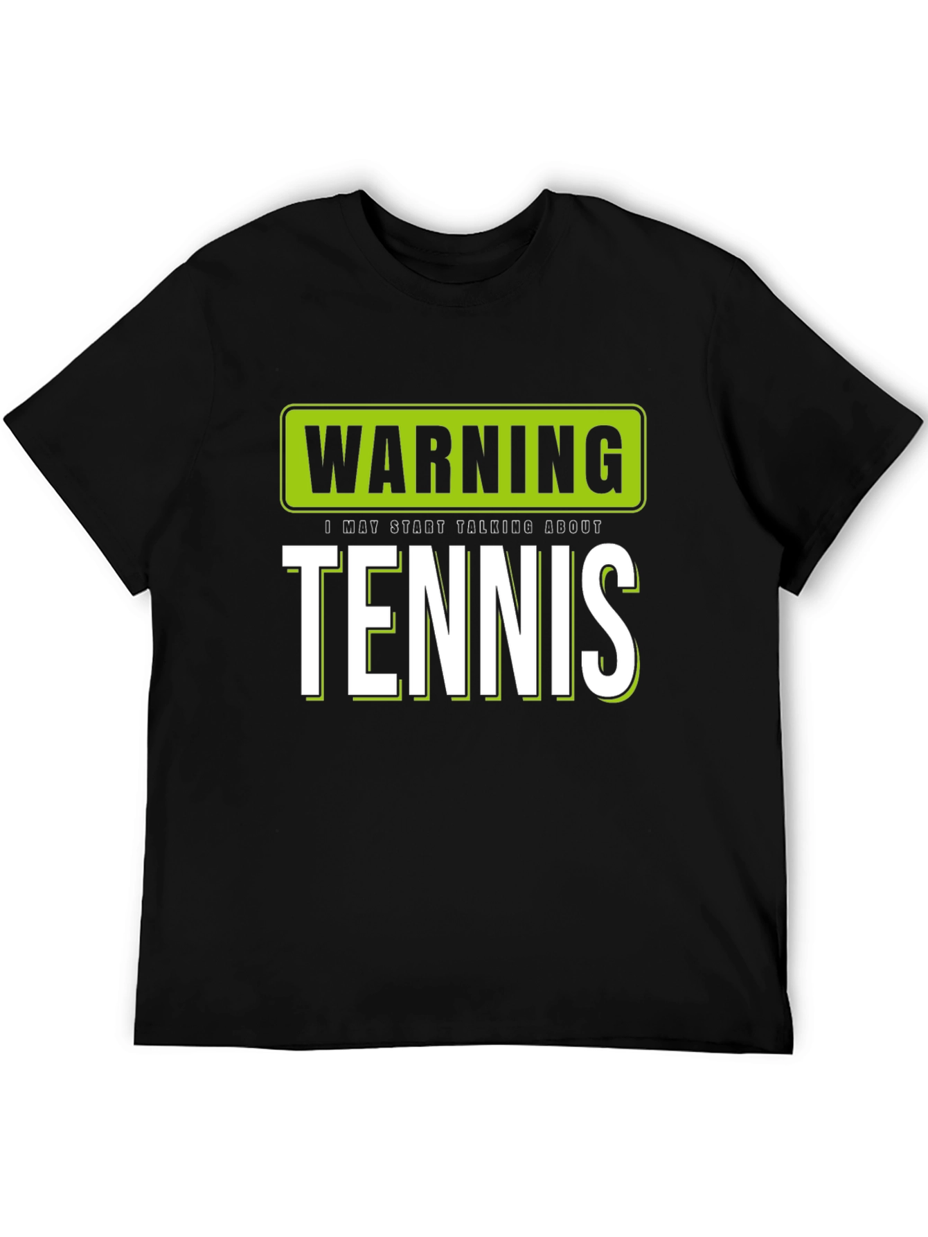 Warning: I May Start Talking About Tennis T-Shirt