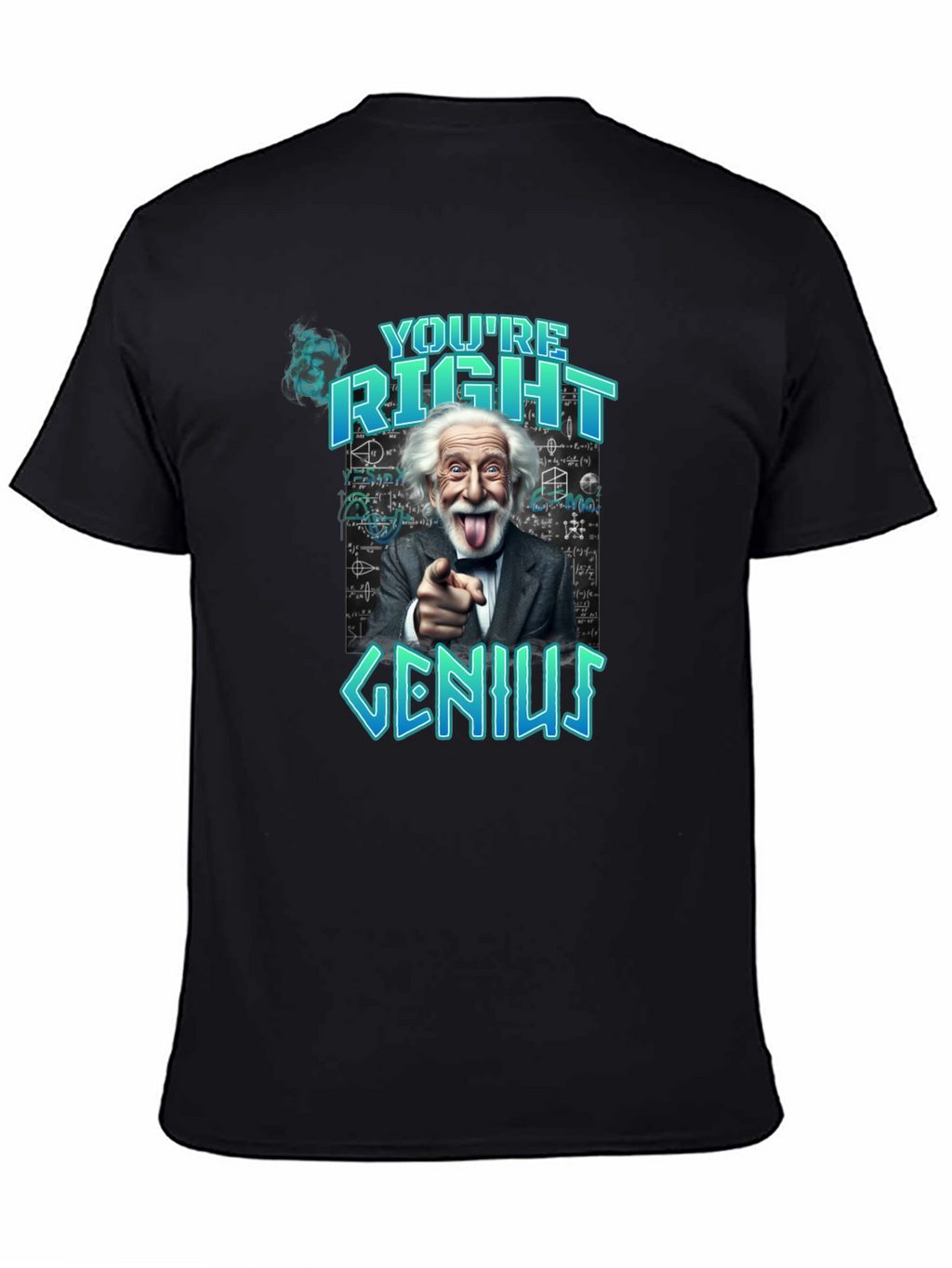 Youre Right Genius Graphic Tee