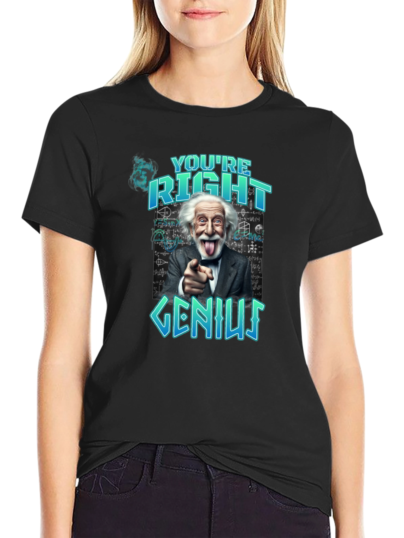 Youre Right Genius Graphic Tee