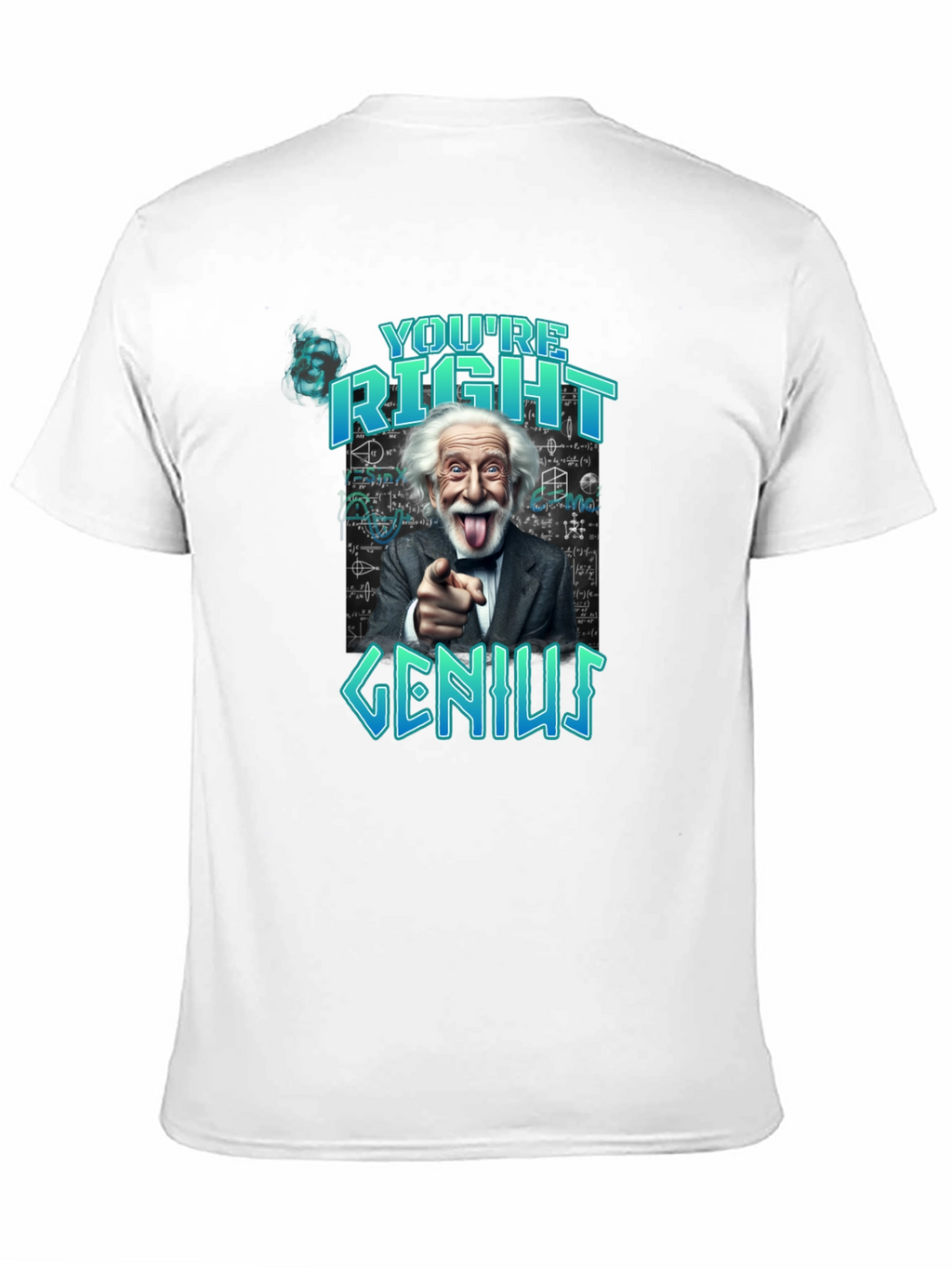 Youre Right Genius Graphic Tee