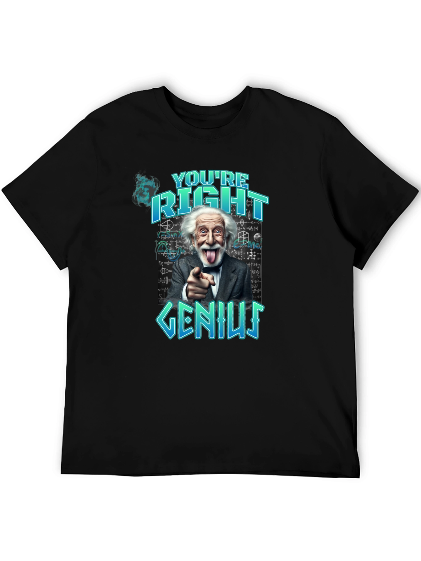 Youre Right Genius Graphic Tee