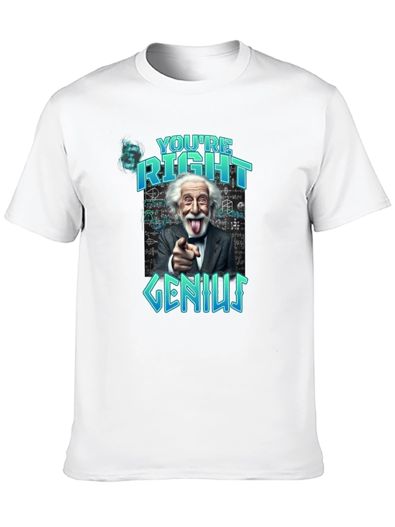 Youre Right Genius Graphic Tee