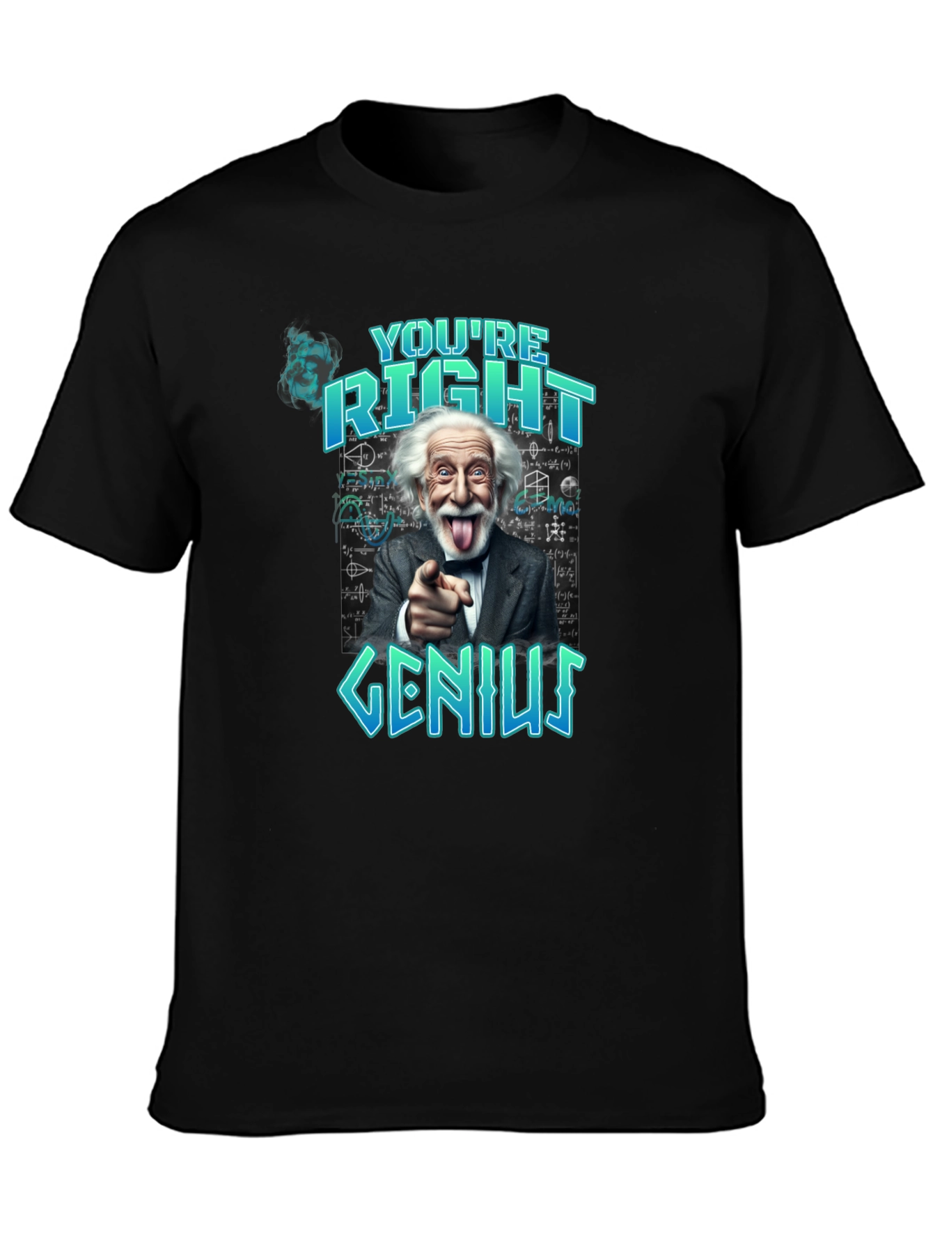 Youre Right Genius Graphic Tee