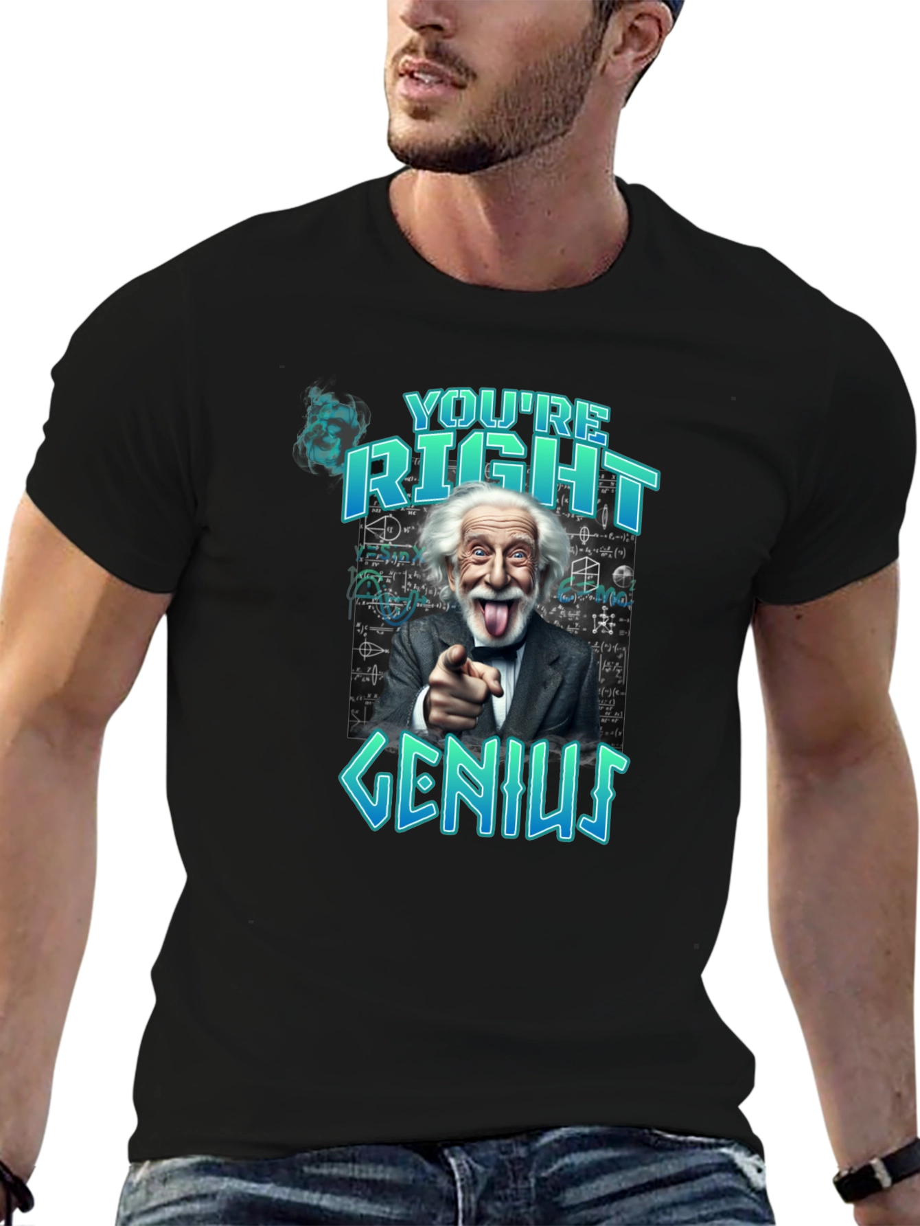 Youre Right Genius Graphic Tee