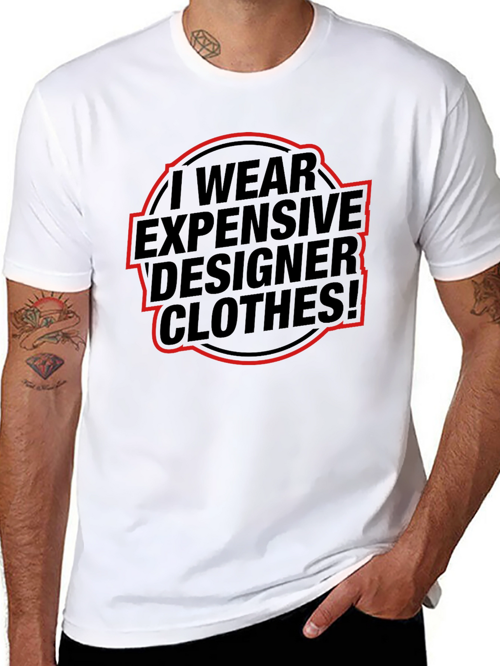 I Wear Expensive Designer Clothes! T-Shirt