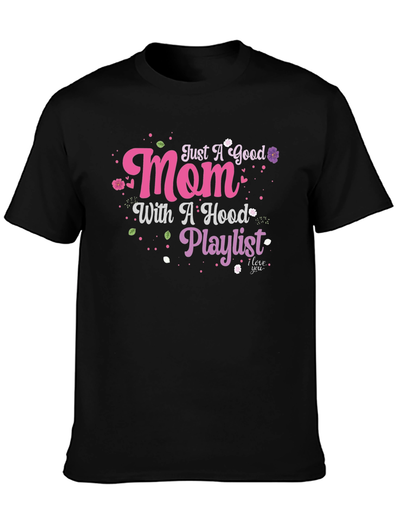 Just A Good Mom With A Hood Playlist T-Shirt