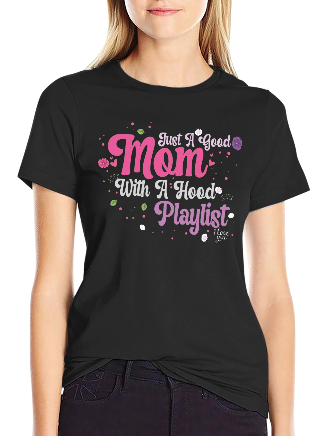 Just A Good Mom With A Hood Playlist T-Shirt
