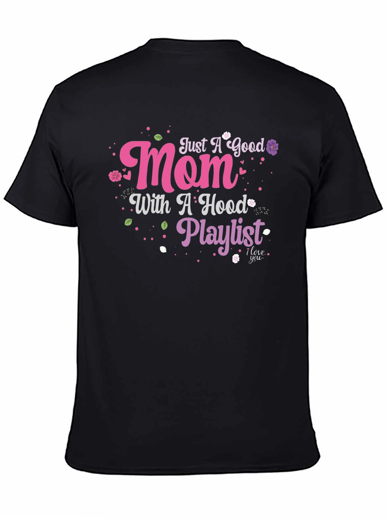 Just A Good Mom With A Hood Playlist T-Shirt