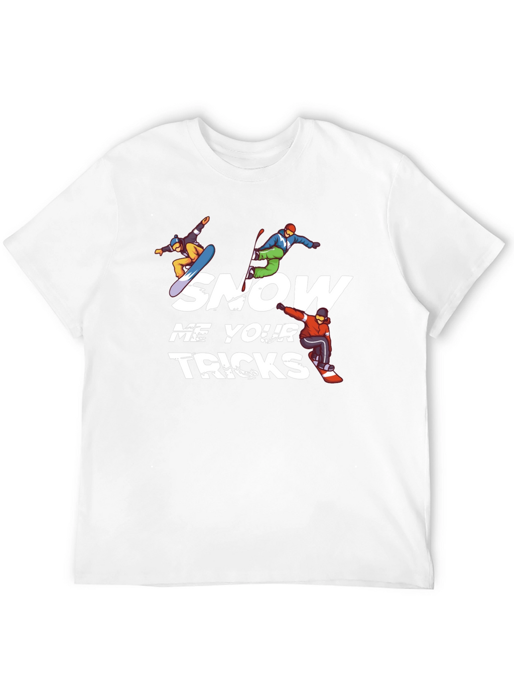 Snow Me Your Tricks T-Shirt