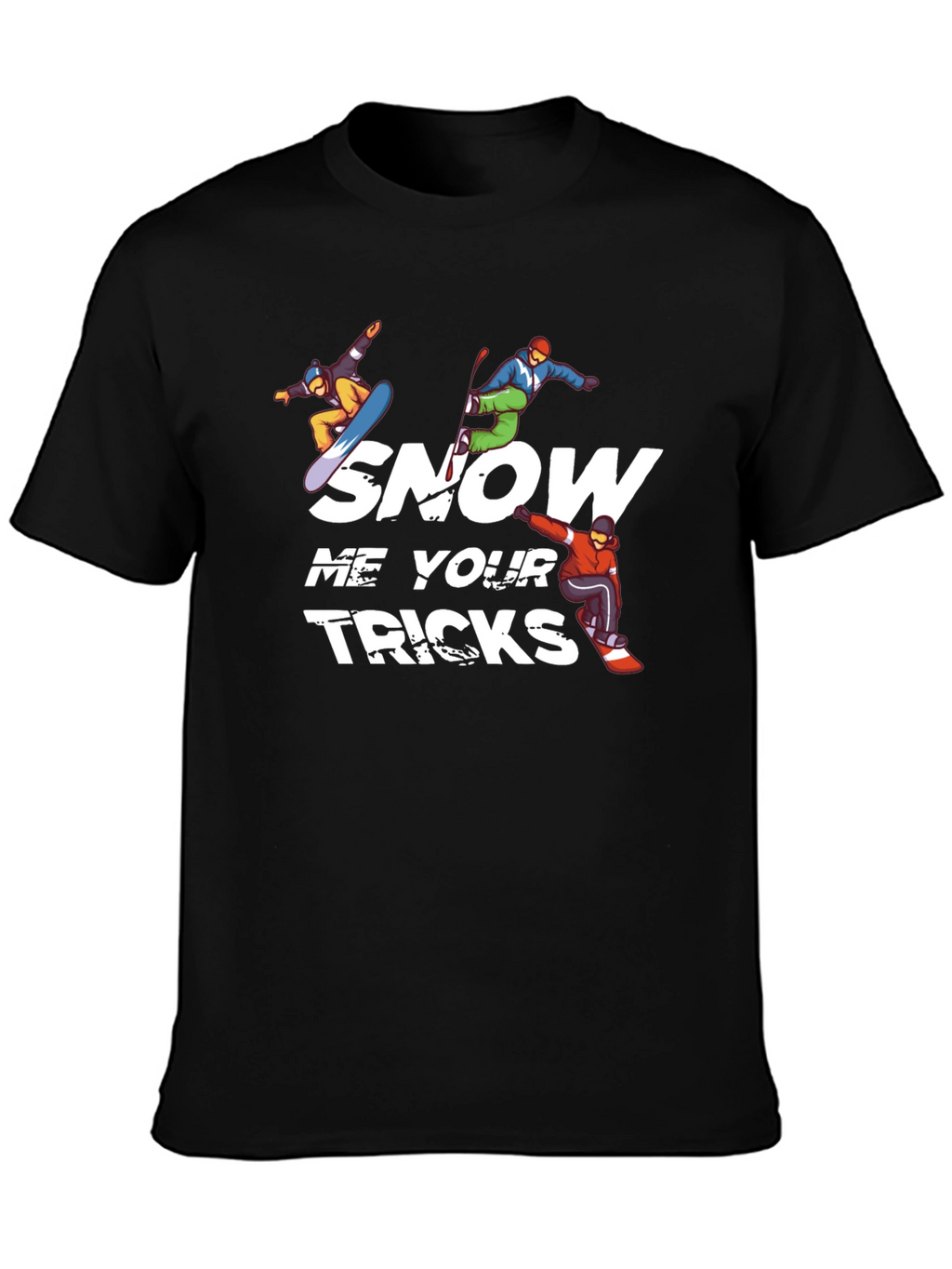 Snow Me Your Tricks T-Shirt
