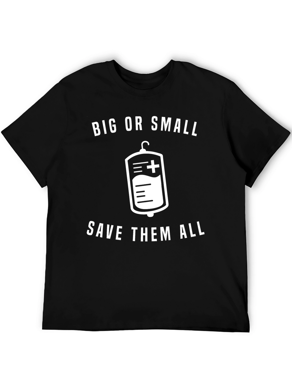 Big or Small Save Them All T-Shirt
