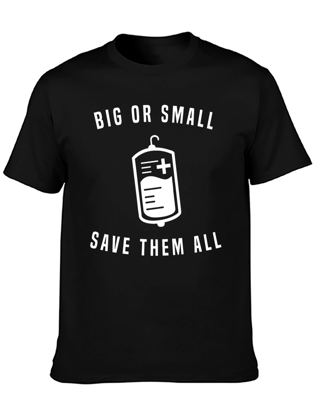 Big or Small Save Them All T-Shirt