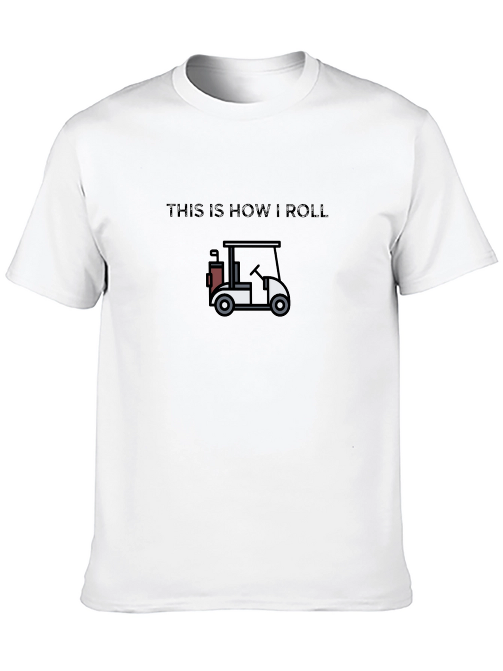 This is How I Roll Golf Cart Tee