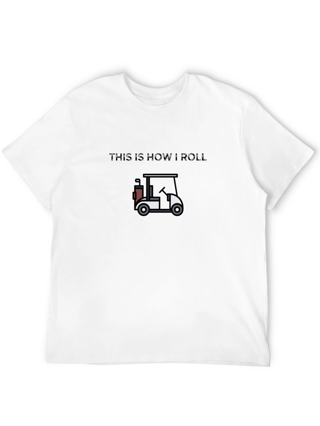 This is How I Roll Golf Cart Tee