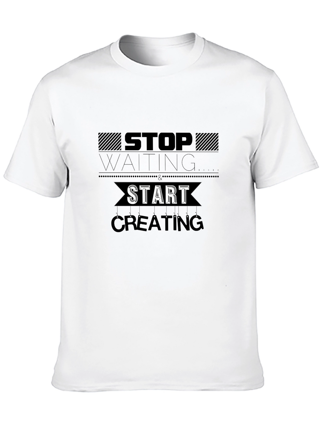 Inspirational Graphic T-Shirt - Stop Waiting Start Creating