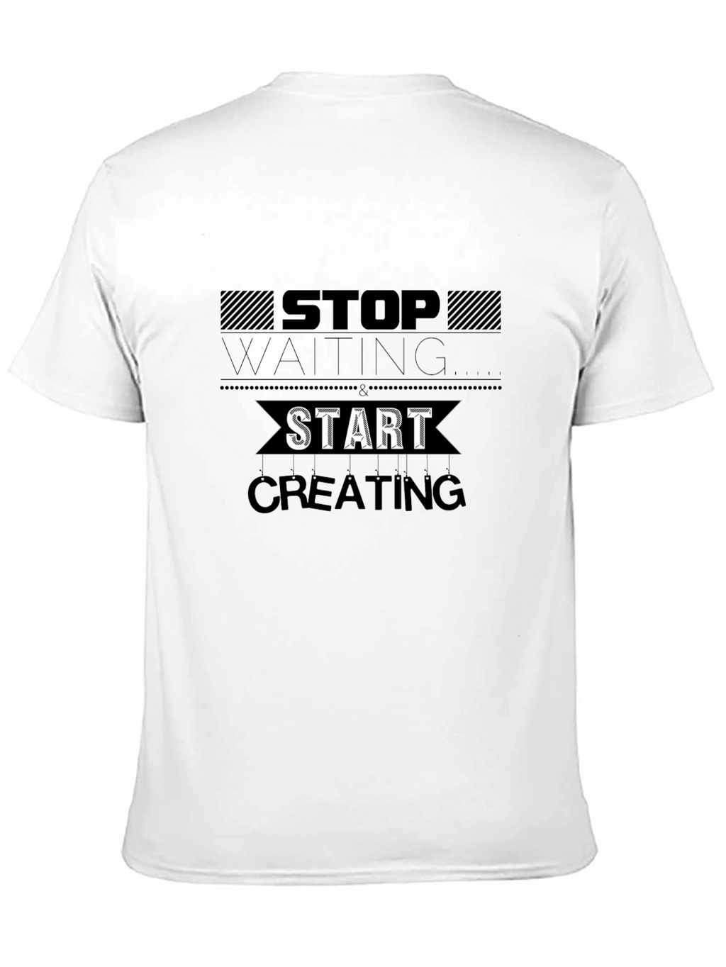 Inspirational Graphic T-Shirt - Stop Waiting Start Creating