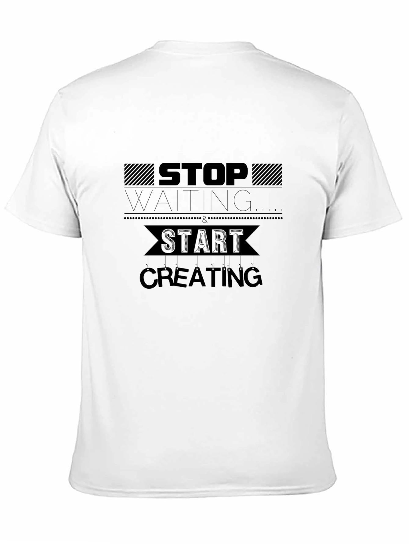 Inspirational Graphic T-Shirt - Stop Waiting Start Creating